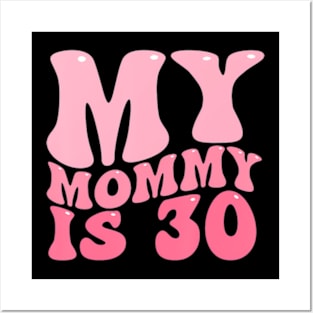 My Mommy Is 30 Moms 30Th Birthday Idea For Her Posters and Art